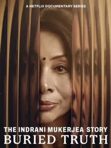 The Indrani Mukerjea Story: Buried Truth อินดรานี มูเกอร์เจีย: ความจริงที่ฝังกลบ (2024)