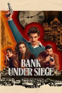 Bank Under Siege (2024) ปล้นสะเทือนเมือง